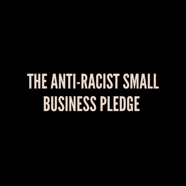The Anti-Racist Small Business Pledge